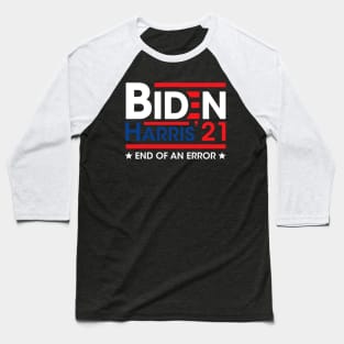 Joe Biden Kamala Harris - End Of An Error - 2021 January 20 Baseball T-Shirt